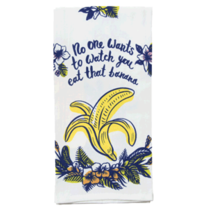 Torchon sérigraphié 100% coton - Modèle NO ONE WANTS TO WATCH YOU EAT THAT BANANA - Blue Q