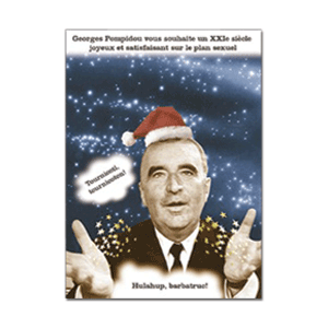 Carte postale - n° 114 - Georges Pompidou vous souhaite un XXIe siècle joyeux et satisfaisant sur le plan sexuel. - Cartes hors-collections Plonk et Replonk
