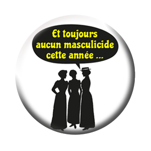 Badge 37mm – Et toujours aucun masculicide cette année – Blanc