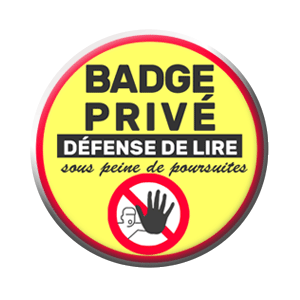 Badge 37 mm - Badge privé. Ne pas lire sous peine de poursuites