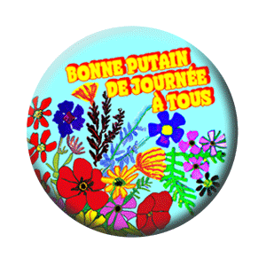 Badge 37mm – Bonne putain de journée à tous