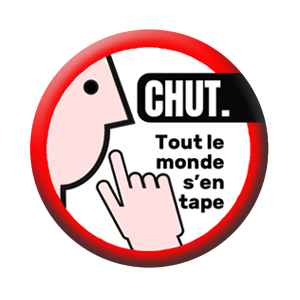 Badge 37mm – CHUT ! Tout le monde s’en tape