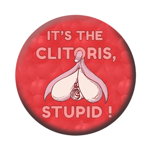 Badge 37mm – It’s the clitoris, stupid !