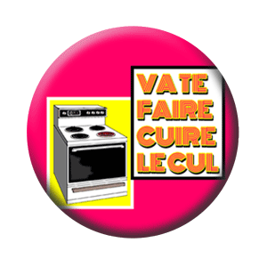 Badge 37mm – Va te faire cuire le cul – Framboise