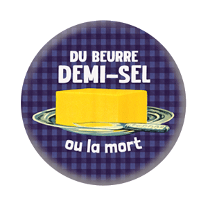 Badge 37mm – Du beurre demi-sel ou la mort – Bleu