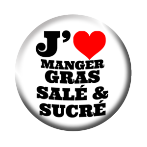 Badge 37mm – J’aime mager gras, salé et sucré