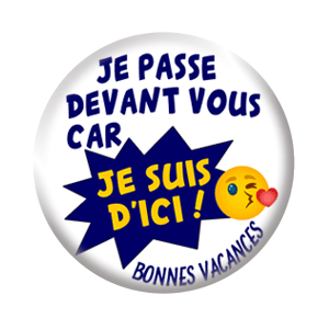 Badge 37mm – Je passe devant vous car je suis d’ici