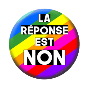 Badge 37mm – La réponse est NON – Rainbow