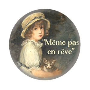 Badge 37mm – Même pas en rêve