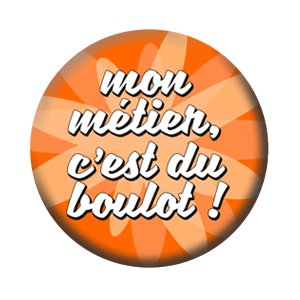 Badge 37mm – Mon métier, c’est du boulot
