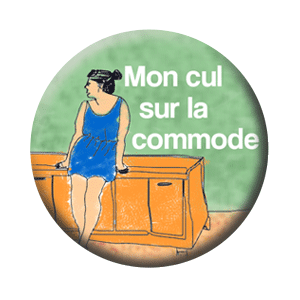 Badge 37mm – Mon cul sur la commode – Multi