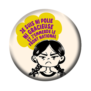 Badge 37mm – Je suis ni polie ni gracieuse et j’emmerde le front national