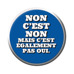 Badge 37mm – NON c’est NON, mais c’est également pas oui – Bleu foncé