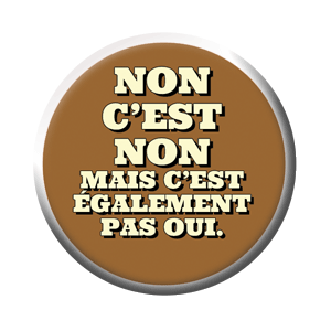 Badge 37mm – NON c’est NON, mais c’est également pas oui – Marron