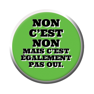 Badge 37mm – NON c’est NON, mais c’est également pas oui – Vert