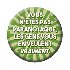 Badge 37mm – Vous n’êtes pas paranoïaque, les gens vous en veulent vraiment