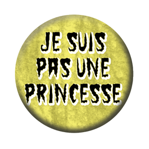 Badge 37mm – Je suis pas une princesse – Jaune