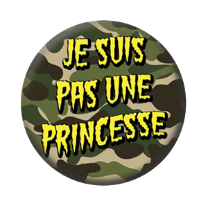 Badge 37mm – Je suis pas une princesse – Camouflage