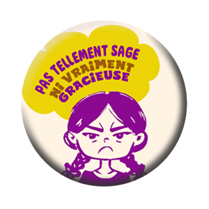 Badge 37mm – Pas tellement sage ni vraiment gracieuse – Crème