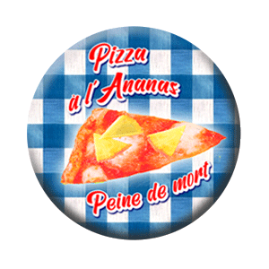 Badge 37mm – Pizza à l’ananas = Peine de mort