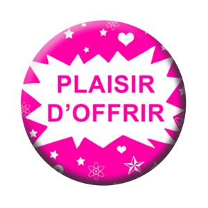 Badge 37mm – Plaisir d’offrir