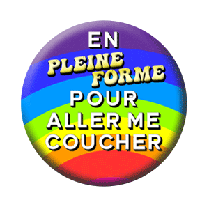 Badge 37mm – En pleine forme pour alller me coucher
