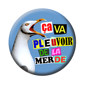 Badge 37mm – Ça va pleuvoir de la merde