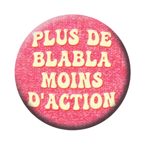 Badge 37mm – Plus de blabla, moins d’action