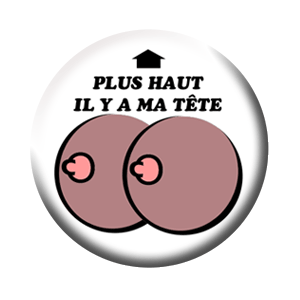 Badge 37mm – Plus haut il y a ma tête – Clair