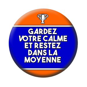 Badge 37mm – Gardez votre calme et restez dans la moyenne