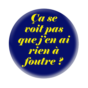 Badge 37mm – Ça se voit pas que j’en ai rien à foutre ? - Navy