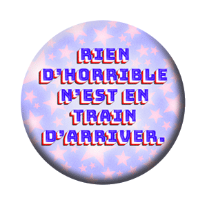 Badge 37mm – Rien d’horrible n’est en train d’arriver