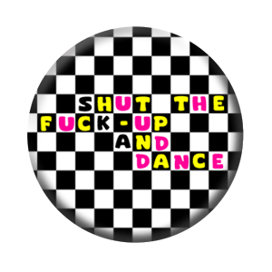 Badge 37mm – Shut the fuck-up and dance !