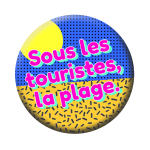 Badge 37mm – Sous les touristes, la plage
