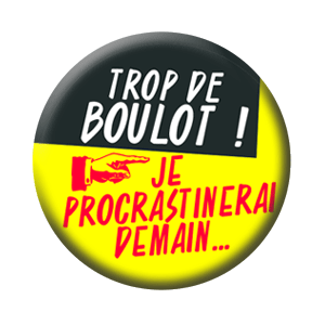 Badge 37mm – Trop de boulot, je procrastinerai demain – Jaune