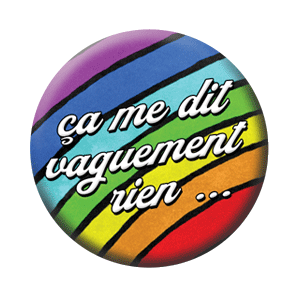 Badge 37mm – Ça me dit vaguement rien