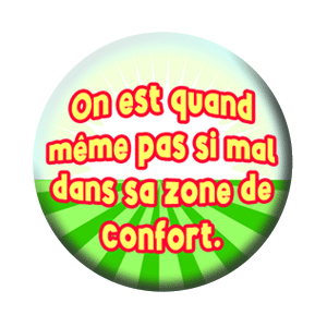 Badge 37mm – On n’est quand même pas si mal dans sa zone de confort