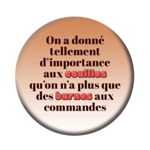 Badge ou aimant 56mm - On n’a donné tellement d’importance aux couilles qu’on n’a plus que des burnes aux commandes