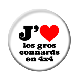 Badge ou aimant 56mm - J’aime les gros connards en 4x4