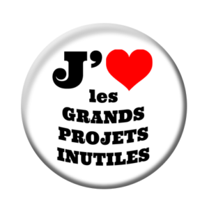 Badge ou aimant 56mm - J’aime les grands projets inutiles