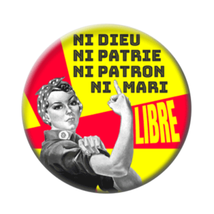 Badge ou aimant 56mm - Ni dieu ni mari ni patron ni patrie : LIBRE !