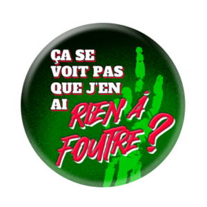 Badge ou aimant 56mm - Ça se voit pas que j’en ai rien à foutre ? - Bresom