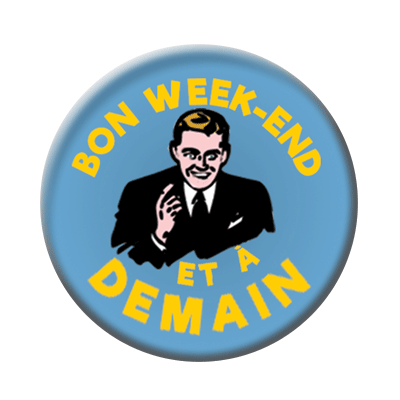 Badge ou aimant 56mm - Bon week-end et à demain