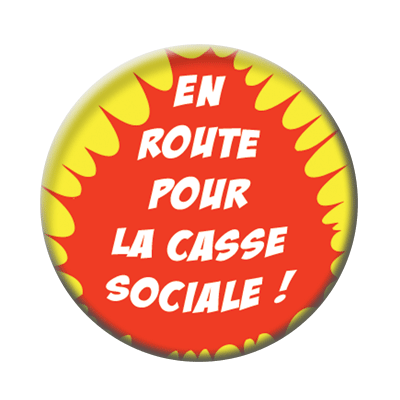 Badge ou aimant 56mm - En route pour la casse sociale