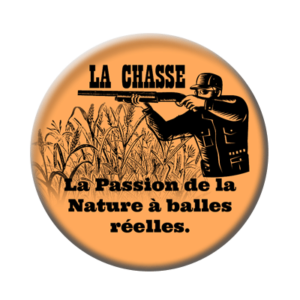 Badge ou aimant 56mm - La chasse : la passion de la nature à balles réelles