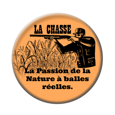 Badge ou aimant 56mm - La chasse : la passion de la nature à balles réelles