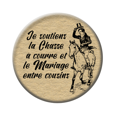 Badge ou aimant 56mm - Je soutiens la chasse à courre et le mariage entre cousins