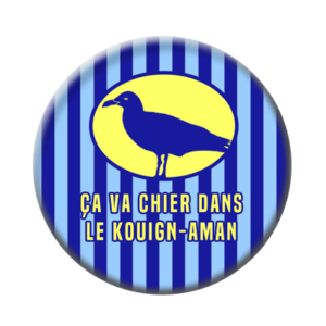 Badge ou aimant 56mm - Ça va chier dans le Kouign Aman
