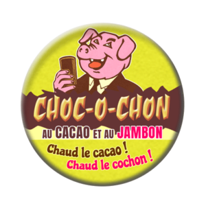 Badge ou aimant 56mm - Cho-co-Chon, au Cacao et au Jambon