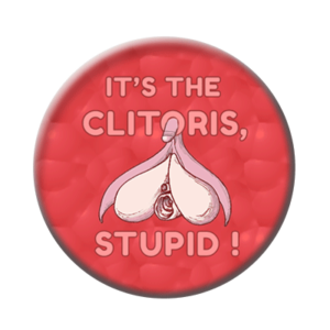 Badge ou aimant 56mm - It’s the clitoris, stupid !